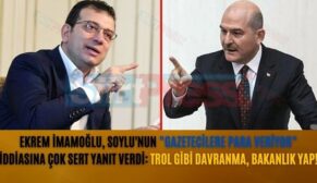 Ekrem İmamoğlu, Soylu’nun “Gazetecilere Para Veriyor” İddiasına Çok Sert Yanıt Verdi: Trol Gibi Davranma, Bakanlık Yap!