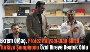 Ekrem Olğaç, Protez İhtiyacı Olan Siirtli Türkiye Şampiyonu Özel Bireye Destek Oldu