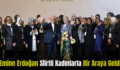 Emine Erdoğan Siirtli Kadınlarla Bir Araya Geldi