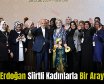 Emine Erdoğan Siirtli Kadınlarla Bir Araya Geldi