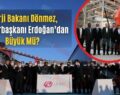 Enerji Bakanı Dönmez, Cumhurbaşkanı Erdoğan’dan Büyük Mü?