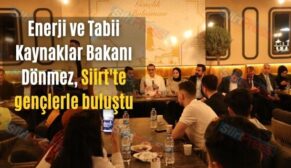 Enerji ve Tabii Kaynaklar Bakanı Dönmez, Siirt’te gençlerle buluştu