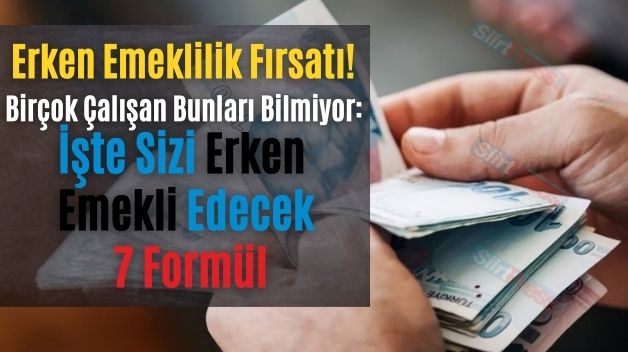 Erken Emeklilik Fırsatı! Birçok Çalışan Bunları Bilmiyor: İşte Sizi Erken Emekli Edecek 7 Formül