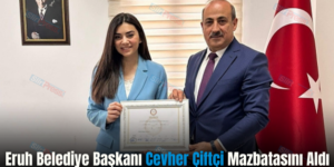 Eruh Belediye Başkanı Cevher Çiftçi Mazbatasını Aldı