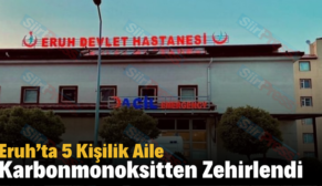 Eruh’ta 5 Kişilik Aile Karbonmonoksitten Zehirlendi