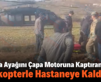 Eruh’ta Ayağını Çapa Motoruna Kaptıran Çocuk Helikopterle Hastaneye Kaldırıldı