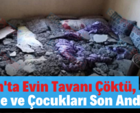 Eruh’ta Evin Tavanı Çöktü, Anne ve Çocukları Son Anda!…