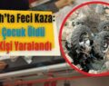 Eruh’ta Feci Kaza: 1 Çocuk Öldü 2 Kişi Yaralandı