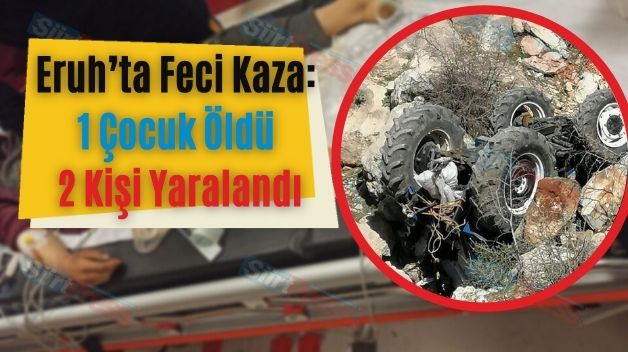 Eruh’ta Feci Kaza: 1 Çocuk Öldü 2 Kişi Yaralandı