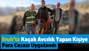 Eruh’ta Kaçak Avcılık Yapan Kişiye Para Cezası Uygulandı