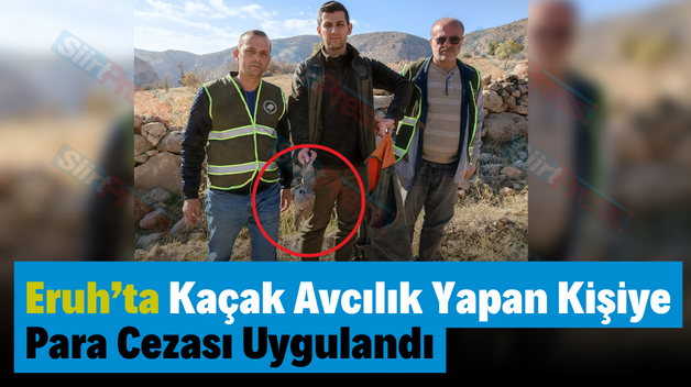 Eruh’ta Kaçak Avcılık Yapan Kişiye Para Cezası Uygulandı