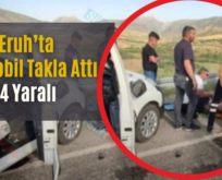 Eruh’ta Otomobil Takla Attı: 4 Yaralı