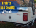 Eruh’ta Pikap Devrildi: 4 Yaralı