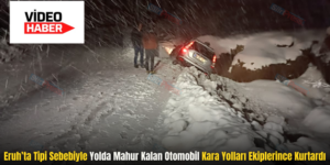 Eruh’ta Tipi Sebebiyle Yolda Mahur Kalan Otomobil Kara Yolları Ekiplerince Kurtardı