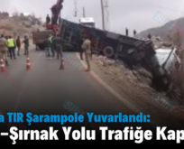 Eruh’ta TIR Şarampole Yuvarlandı: Eruh-Şırnak Yolu Trafiğe Kapandı