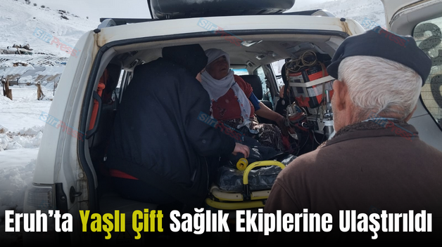 Eruh’ta Yaşlı Çift Sağlık Ekiplerine Ulaştırıldı