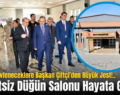 Eruh’ta Evleneceklere Başkan Çiftçi’den Büyük Jest!..Ücretsiz Düğün Salonu Hayata Geçti