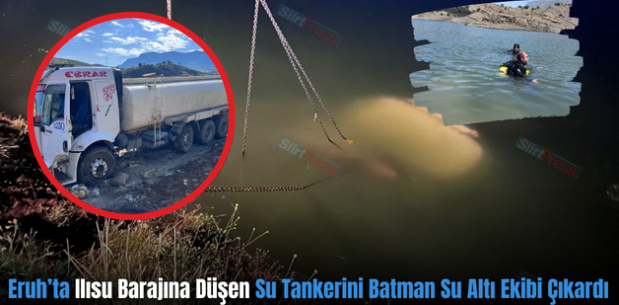 Eruh’ta Ilısu Barajına Düşen Su Tankerini Batman Su Altı Ekibi Çıkardı