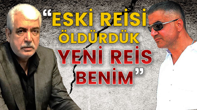 “ESKİ REİSİ ÖLDÜRDÜK, YENİ REİS BENİM”…