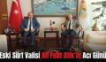 Eski Siirt Valisi Ali Fuat Atik’in Acı Günü