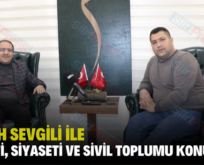 FATİH SEVGİLİ İLE SİİRT’İ, SİYASETİ VE SİVİL TOPLUMU KONUŞTUK