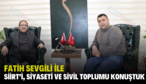 FATİH SEVGİLİ İLE SİİRT’İ, SİYASETİ VE SİVİL TOPLUMU KONUŞTUK