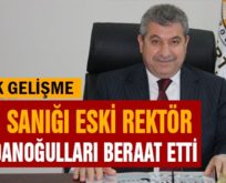 FETÖ SANIĞI ESKİ REKTÖR ZİYADANOĞULLARI BERAAT ETTİ