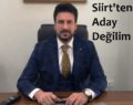 SİİRTLİ İŞ ADAMI FİKRET BAYDARMAN “SİİRT ADAYI OLMAYACAĞIM”