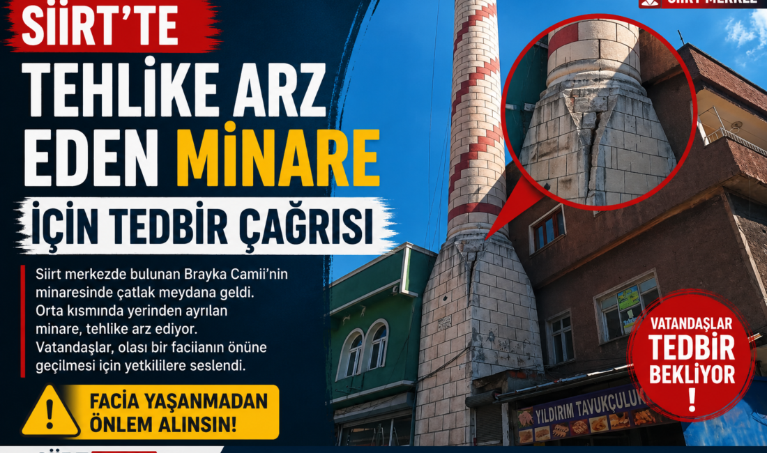 Siirt merkezde bulunan Brayka Camii’nin minaresinde meydana gelen çatlak, vatandaşları