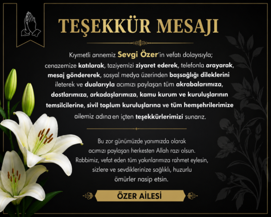 Özer Ailesi, kıymetli anneleri Sevgi Özer'in vefatı dolayısıyla cenaze ve