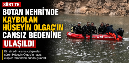 Siirt'te serinlemek amacıyla Botan Nehri'ne giren ve akıntıya kapılarak kaybolan