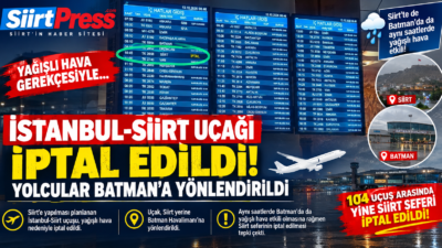 Siirt’e yapılması planlanan İstanbul-Siirt uçak seferi, olumsuz hava koşulları gerekçe