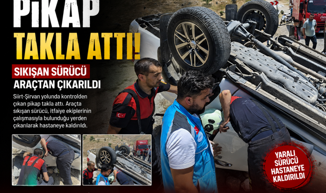 Siirt-Şirvan karayolunda meydana gelen trafik kazasında takla atan pikapta sıkışan
