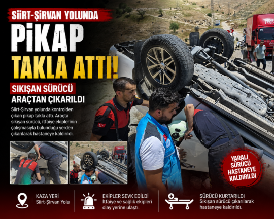 Siirt-Şirvan karayolunda meydana gelen trafik kazasında takla atan pikapta sıkışan