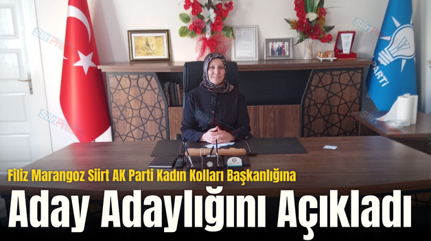 Filiz Marangoz Siirt AK Parti Kadın Kolları Başkanlığına Aday Adaylığını Açıkladı