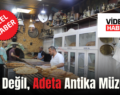Fırın Değil, Adeta Antika Müzesi!…