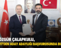 FUAT ÖZGÜR ÇALAPKULU, AK PARTİ’DEN ADAY ADAYLIĞI BAŞVURUSUNDA BULUNDU