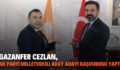 GAZANFER CEZLAN, AK PARTİ MİLLETVEKİLİ ADAY ADAYI BAŞVURUSU YAPTI