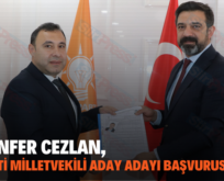 GAZANFER CEZLAN, AK PARTİ MİLLETVEKİLİ ADAY ADAYI BAŞVURUSU YAPTI