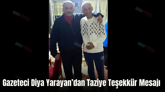 Gazeteci Diya Yarayan’dan Taziye Teşekkür Mesajı