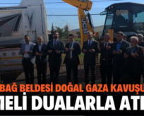 GÖKÇEBAĞ BELDESİ DOĞAL GAZA KAVUŞUYOR! TEMELİ DUALARLA ATILDI