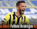 Gökhan Gönül Futbolu Bıraktığını Açıkladı