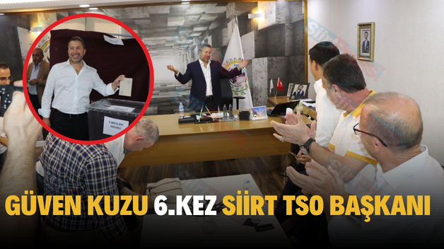 GÜVEN KUZU 6.KEZ SİİRT TSO BAŞKANI