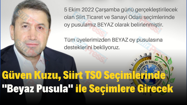 Güven Kuzu, Siirt TSO Seçimlerinde “Beyaz Pusula” ile Seçimlere Girecek