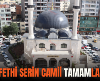 HACI FETHİ SERİN CAMİİ TAMAMLANIYOR