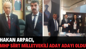 HAKAN ARPACI, MHP SİİRT MİLLETVEKİLİ ADAY ADAYI OLDU