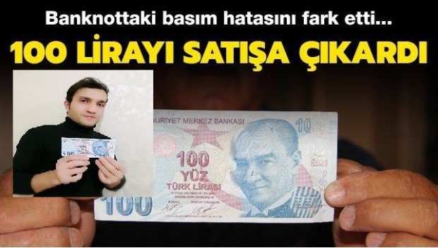 HATALI BASIM 100 LİRAYI SATIŞA ÇIKARILDI!