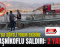 HATAY’DA SİİRTLİ YIKIM EKİBİNE KALAŞNİKOFLU SALDIRI: 2 YARALI