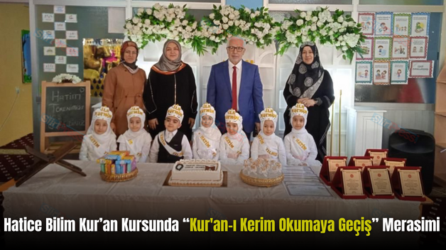 Hatice Bilim Kur’an Kursunda “Kur’an-ı Kerim Okumaya Geçiş” Merasimi