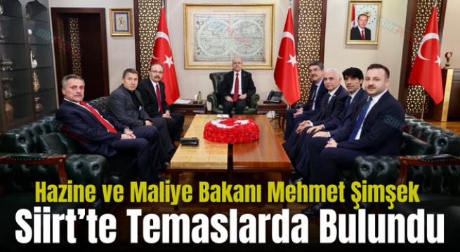 Hazine ve Maliye Bakanı Mehmet Şimşek Siirt’te Temaslarda Bulundu
